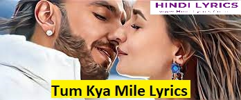 Tum Kya Mile Lyrics