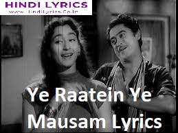 Ye Raatein Ye Mausam Lyrics