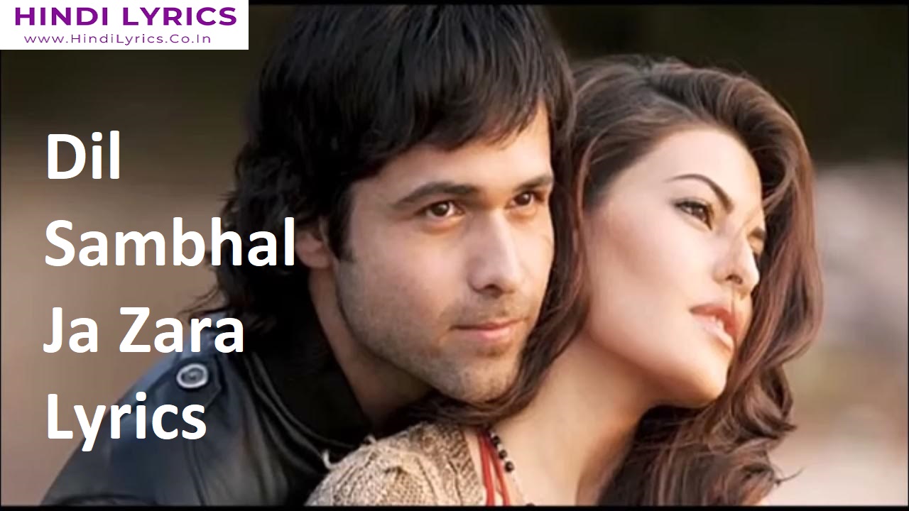 Dil Sambhal Ja Zara Lyrics