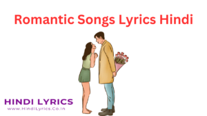 Romantic Songs Lyrics Hindi - Hindi Lyrics